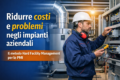 Ridurre costi, guasti e fermi impianto nelle PMI